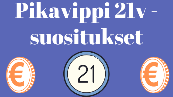 Pikavippi 21-vuotiaalle – Suositeltuja pikavippipaikkoja, joista 21v