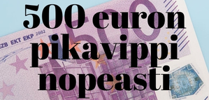 500e pikavippi – Jopa heti tilille 500 euron laina, jonka voi maksaa